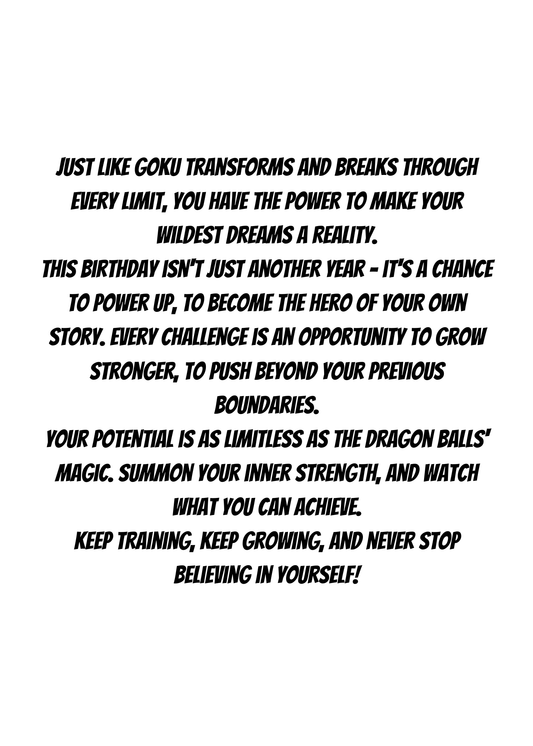 Front Image:
Dragon Ball Z Goku Super Saiyan 3 birthday greeting card featuring Goku and Shenron with golden yellow background and dynamic energy effects
Inside Image:
Inspirational birthday message inside Goku Super Saiyan 3 greeting card celebrating limitless potential, transformation, and inner strength