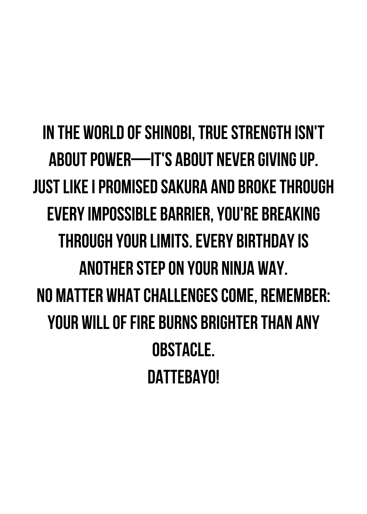 Front Image:
Naruto birthday greeting card featuring Naruto Uzumaki with ninja way declaration and orange blue gradient background
Inside Image:
Inspirational birthday message inside Naruto greeting card celebrating strength, perseverance, and the ninja way