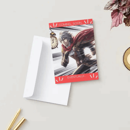 A humorous anime greeting card featuring a Bishounen hero dramatically staring into the distance, his cape billowing in slow motion, with the words "Coming... Soon... Eventually..."